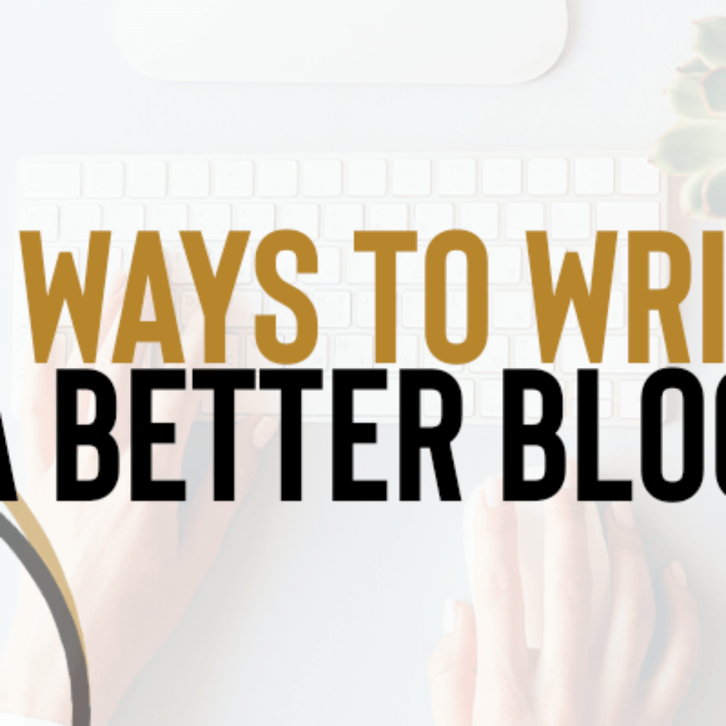 10 ways to write a better blog