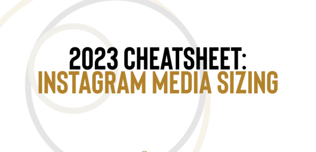 Text that reads 2023 Cheatsheet: Instagram Media Sizing