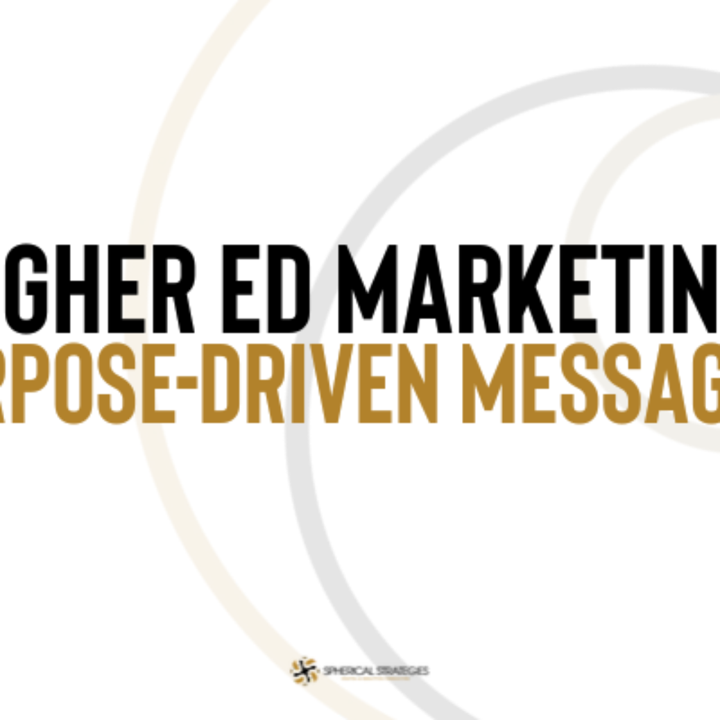 Higher Ed Marketing: Purpose-Driven Messaging